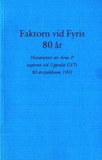 Faktorn vid Fyris 80 år. Historietter av Arne P…