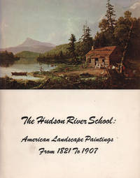 The Hudson River school: American landscape paintings from 1821-1907: A loan exhibition, October...