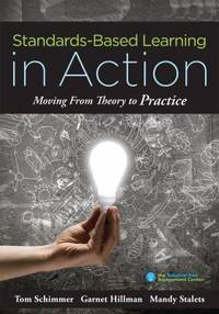Standards-Based Learning in Action : Moving from Theory to Practice