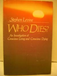 Who Dies?: An Investigation of Conscious Living and Conscious Dying
