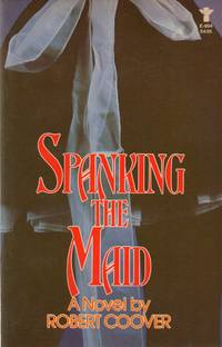 Spanking the Maid by Coover, Robert - 1982