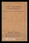 The bankers' conspiracy! which started the world crisis