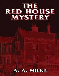 The Red House Mystery (Annotated) by Milne, A.A