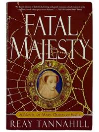 Fatal Majesty: A Novel of Mary Queen of Scots
