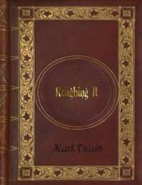 Mark Twain - Roughing It by Mark Twain - 2016-12-14