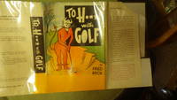 To H.-* [Hell] with Golf -- SIGNED by Author FRED BECK  , ,In Color Dustjacket