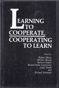 Learning to Cooperate, Cooperating to Learn by Slavin, Robert, et. al. (editors)