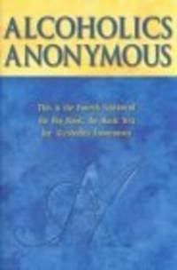 image of Alcoholics Anonymous: The Story of How Many Thousands of Men and Women Have Recovered from Alcoholism