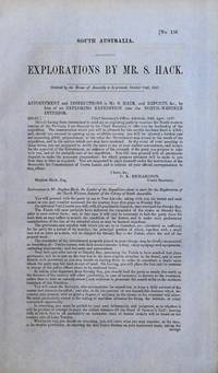 Explorations by Mr. S. Hack... Appointment and Instructions to Mr. S. Hack, and Reports, &c., by him of an Exploring Expedition into the North-Western Interior. [Together with] HARRIS, W.G.: North-Western Explorations