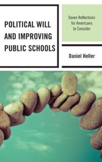 Political Will and Improving Public Schools : Seven Reflections for Americans to Consider