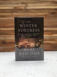 The Winter Fortress: The Epic Mission to Sabotage Hitler's Atomic Bomb