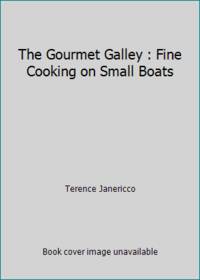 The Gourmet Galley : Fine Cooking on Small Boats