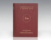 Observations on a Salmon River: Recollections of Frank Gray Griswold. by Griswold, Frank Gray - 1922