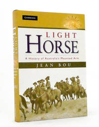 The Light Horse.  A History of Australia's Mounted Arm