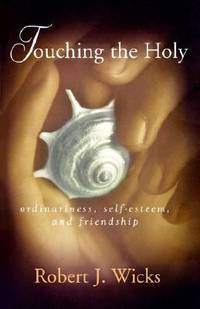 Touching the Holy : Ordinariness, Self-Esteem and Friendship
