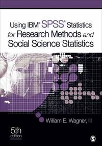 Using Ibm(r) Spss(r) Statistics for Research Methods and Social Science Statistics