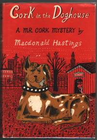 Cork in the Doghouse by Macdonald Hastings - First Edition - 1958 - from Mystery Cove Book Shop (SKU: 077899)