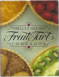 PAMELLA Z. ASQUITH'S FRUIT TART COOKBOOK