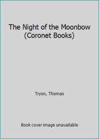 The Night of the Moonbow (Coronet Books) by Tryon, Thomas - 1990