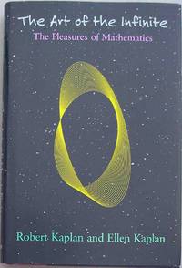 THE ART OF THE INFINITE: The Pleasures of Mathematics