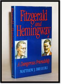 Fitzgerald and Hemingway: A Dangerous Friendship
