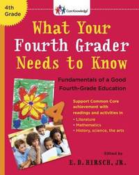 What Your Fourth Grader Needs to Know : Fundamentals of a Good Fourth-Grade Education