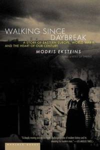 Walking since Daybreak : A Story of Eastern Europe, World War II, and the Heart of Our Century