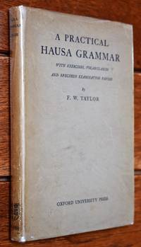 A PRACTICAL HAUSA GRAMMAR With Exercises, Vocabularies And Specimen Examination Papers