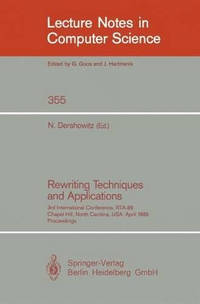 Rewriting Techniques and Applications: 3rd International Conference, RTA-89, Chapel Hill, North...