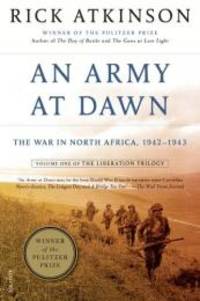 An Army at Dawn: The War in North Africa, 1942-1943 by Rick Atkinson - 2002-01-01