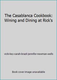 The Casablanca Cookbook: Wining and Dining at Rick's