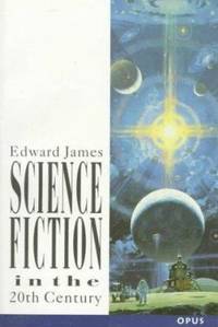 Science Fiction in the Twentieth Century by Edward James - 1994