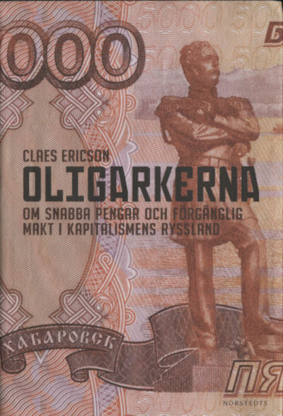 OLIGARKERNA. Om  snabba pengar och förgänglig…