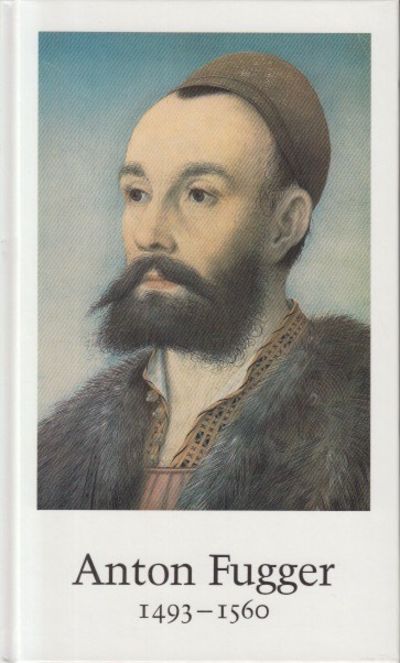 Anton Fugger 1493-1560.