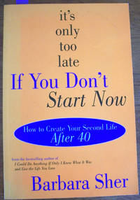 It's Only Too Late If You Don't Start Now