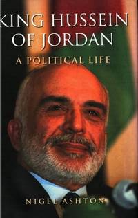 King Hussein of Jordan. A Political Life.