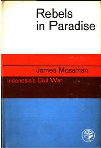 Rebels in Paradise. Indonesia's Civil War.