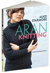 Aran Knitting, Expanded Edition by Alice Starmore