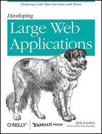 Developing Large Web Applications: Producing Code That Can Grow and Thrive