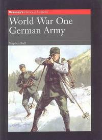 WORLD WAR ONE: GERMAN ARMY.  BRASSEY'S HISTORY OF UNIFORMS SERIES.