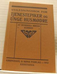 Veiledningsbok for tjenestepiker og unge husmødre…