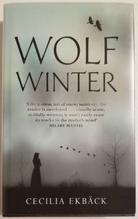 WOLF WINTER. A Novel by Ekback, Cecilia - 2015