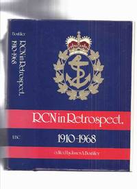 RCN in RETROSPECT, 1910 - 1968 (inc. Origins of Royal Canadian Navy; R.C.N. between Wars;...