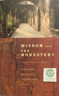 Wisdom from the Monastery:  The Rule of St Benedict for Everyday Life