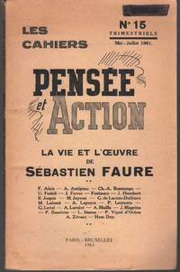 LA VIE ET L'OEUVRE DE SEBASTIEN FAURE Les Cahiers Pensee Et Action. No. 15