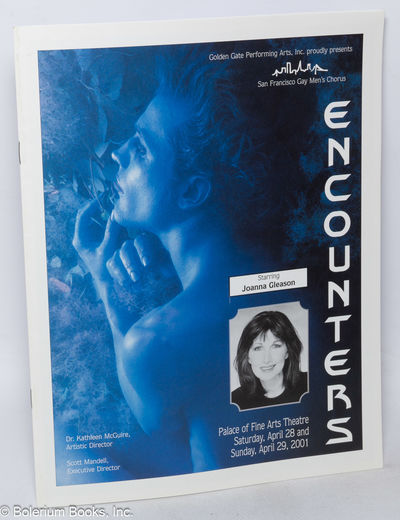 Golden Gate Performing Arts, Inc. proudly presents San Francisco Gay Men's Chorus: Encounters. Starring Joanna Gleason, Palace of Fine Arts Theatre, Saturday, April 29 and Sunday, April 29, 2001