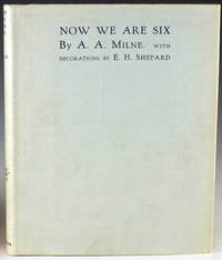 Now We Are Six by A. A Milne - 1927 - from Bromer Booksellers (SKU: 28043)