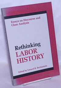 Rethinking labor history, essays on discourse and class analysis