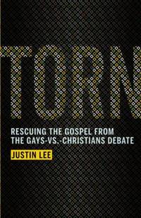 Torn : Rescuing the Gospel from the Gays-Vs. -Christians Debate