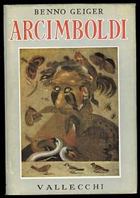 I DIPINTI GHIRIBIZZOSI DI GIUSEPPE ARCIMBOLDI., PITTORE ILLUSIONISTA DEL CINQUECENTO (1527-1593). by Geiger, Benno.  With Lionello Levi and Oskar Kokoschka - 1954